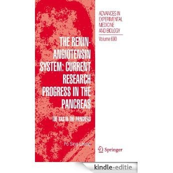 The Renin-Angiotensin System: Current Research Progress in The Pancreas: The RAS in the Pancreas: 690 (Advances in Experimental Medicine and Biology) [Kindle-editie]