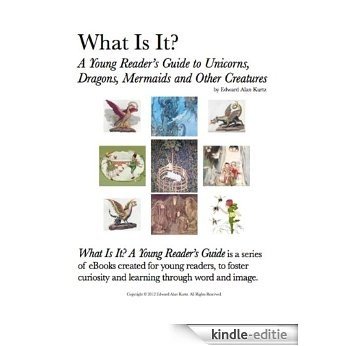 What Is It?  A Young Reader's Guide to Unicorns, Dragons, Mermaids and Other Creatures (What Is It? A Young Reader's Guide Book 21) (English Edition) [Kindle-editie] beoordelingen