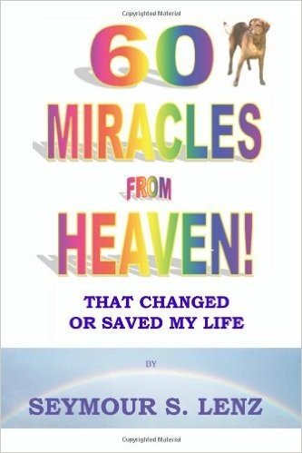 60 Miracles from Heaven: That Changed or Saved My Life!