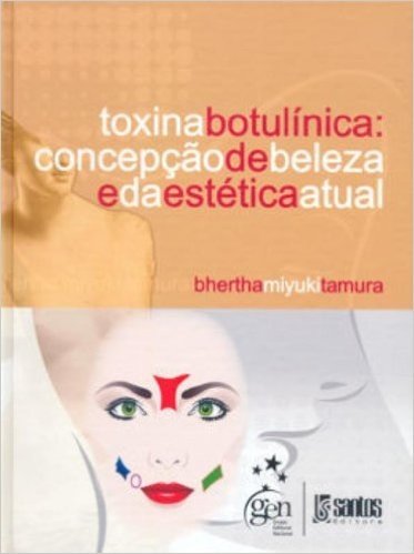 Toxina Botulinica. Concepção De Beleza E Da Estética Atual