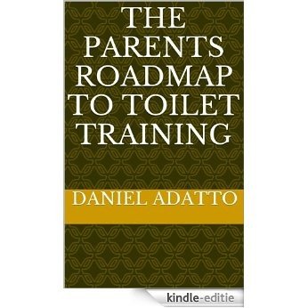 THE PARENTS ROADMAP TO TOILET TRAINING (English Edition) [Kindle-editie]