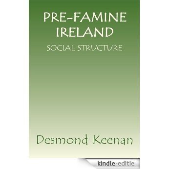 PRE-FAMINE IRELAND: SOCIAL STRUCTURE (English Edition) [Kindle-editie]