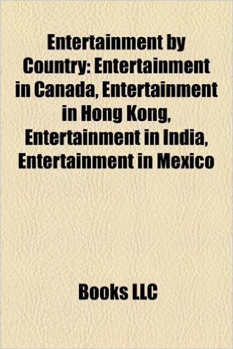 Entertainment by Country: Entertainment in Canada, Entertainment in Hong Kong, Entertainment in India, Entertainment in Mexico
