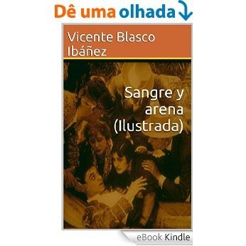 Sangre y arena (Ilustrada) (Spanish Edition) [eBook Kindle]