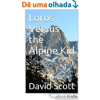 Loros Versus the Alpine Kid (English Edition) [eBook Kindle]