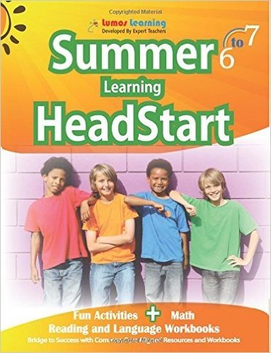 Summer Learning Headstart, Grade 6 to 7: Fun Activities Plus Math, Reading, and Language Workbooks: Bridge to Success with Common Core Aligned Resourc