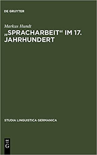 indir &quot;Spracharbeit&quot; im 17. Jahrhundert (Studia Linguistica Germanica)
