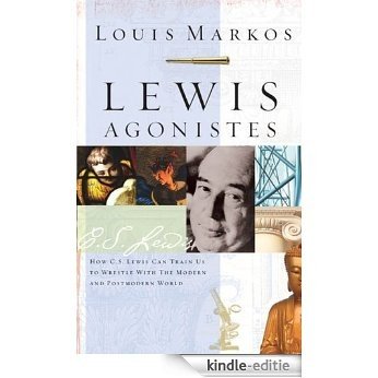 Lewis Agonistes: How C.S. Lewis Can Train Us to Wrestle with the Modern and Postmodern World [Kindle-editie] beoordelingen