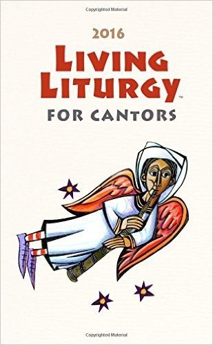 Living Liturgy for Cantors: Year C (2016)
