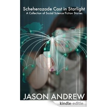 Scheherazade Cast in Starlight: A Collection of Social Science Fiction Stories (English Edition) [Kindle-editie]