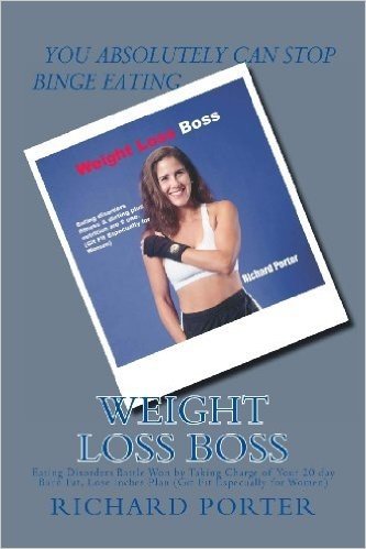 Weight Loss Boss: Eating Disorders Battle Won by Taking Charge of Your 20 Day Burn Fat, Lose Inches Plan (Git Fit Especually for Women)