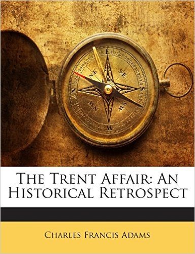 The Trent Affair: An Historical Retrospect