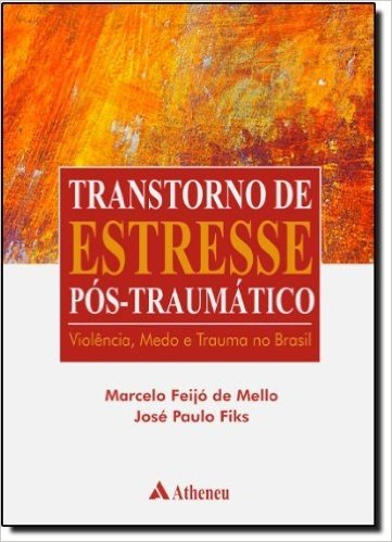Transtorno do Estresse Pós-Traumático. Violência, Medo e Trauma no Brasil