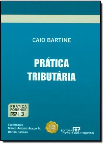 Prática Forense. Prática Tributaria - Volume 03