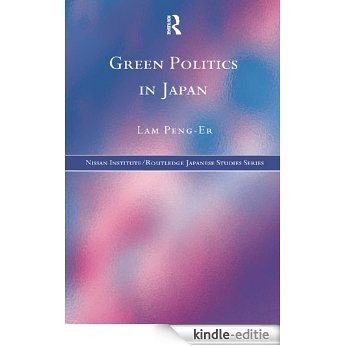 Green Politics in Japan (Nissan Institute/Routledge Japanese Studies) [Kindle-editie]