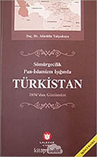 Sömürgecilik Pan-İslamizm Işığında Türkistan