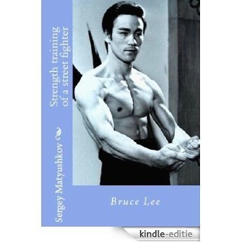 Methods of strength training Bruce Lee (English Edition) [Kindle-editie]