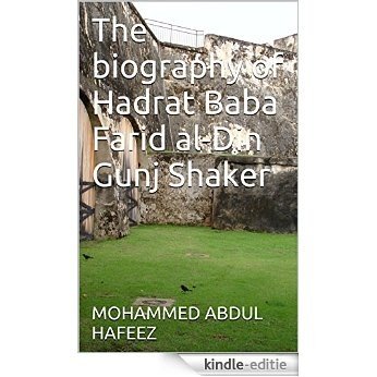 The  biography of Hadrat Baba Farid al-Din Gunj Shaker by Mohammed Ali Asghar (English Edition) [Kindle-editie]