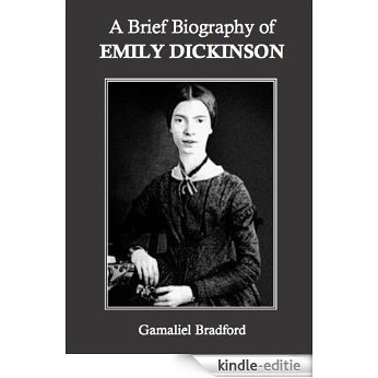 A Brief Biography of Emily Dickinson (English Edition) [Kindle-editie]