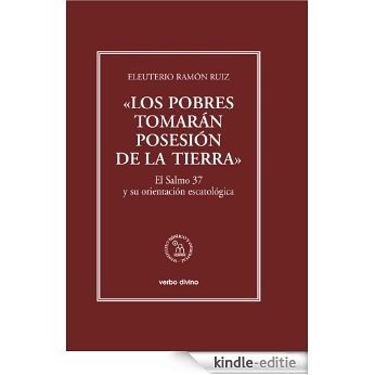 Los pobres tomarán posesión de la tierra.El salmo 37 y su orientación escatológica (Spanish Edition) [Kindle-editie]