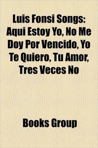Luis Fonsi Songs: Aqui Estoy Yo, No Me Doy Por Vencido, Yo Te Quiero, Tu Amor, Tres Veces No