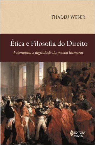 Ética e Filosofia do Direito. Autonomia e Dignidade da Pessoa Humana