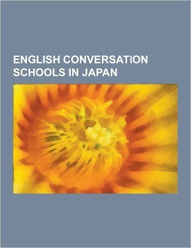 English Conversation Schools in Japan: Aeon (Eikaiwa), American Club (Eikaiwa), Berlitz Japan, Dean Morgan (Eikaiwa), Dela Cruz English Club, Ecc (Eik