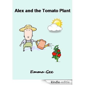 Alex and the Tomato Plant (English Edition) [Kindle-editie]
