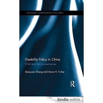 Disability Policy in China: Child and family experiences (Routledge Contemporary China Series) [Kindle-editie]