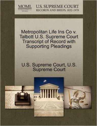Metropolitan Life Ins Co V. Talbott U.S. Supreme Court Transcript of Record with Supporting Pleadings