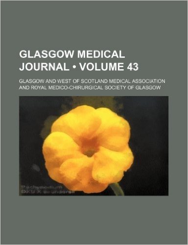 Glasgow Medical Journal (Volume 43)