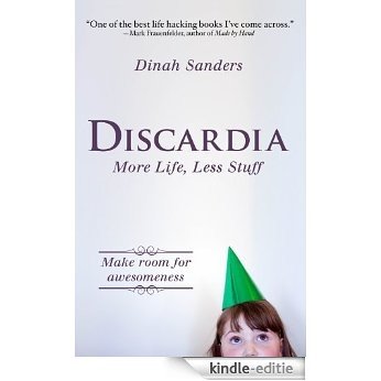 Discardia: More Life, Less Stuff (English Edition) [Kindle-editie]