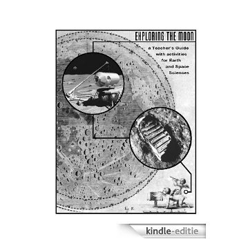 Exploring the Moon: A Teachers Guide with Activities for Earth and Space Sciences (English Edition) [Kindle-editie]