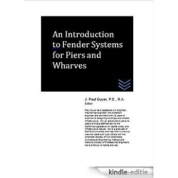An Introduction to Fender Systems for Piers and Wharves (English Edition) [Kindle-editie]