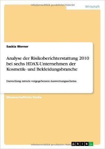 Analyse Der Risikoberichterstattung 2010 Bei Sechs Hdax-Unternehmen Der Kosmetik- Und Bekleidungsbranche