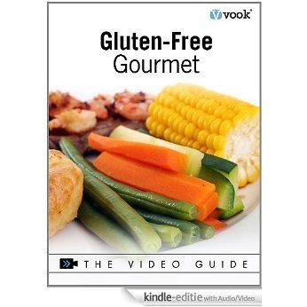 Gluten-Free Gourmet: The Video Guide [Kindle uitgave met audio/video]
