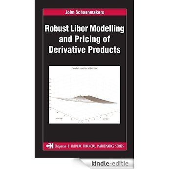 Robust Libor Modelling and Pricing of Derivative Products (Chapman and Hall/CRC Financial Mathematics Series) [Print Replica] [Kindle-editie]