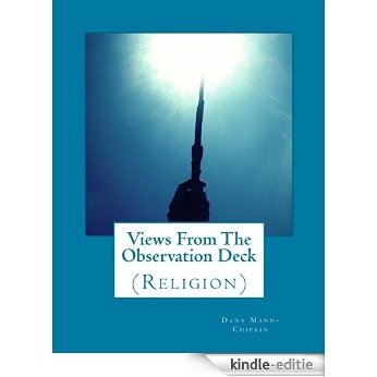 Views From The Observation Deck: (Religion) (English Edition) [Kindle-editie]