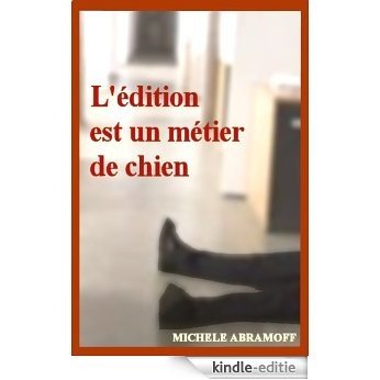 L'ÉDITION EST UN MÉTIER DE CHIEN - Roman policier - Enquête policière et suspense (French Edition) [Kindle-editie]