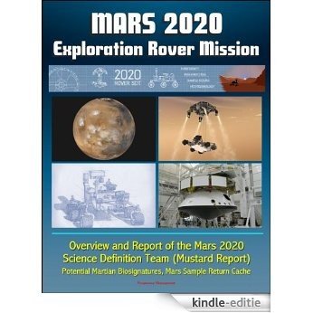 Mars 2020 Exploration Rover Mission: Overview and Report of the Mars 2020 Science Definition Team (Mustard Report) - Potential Martian Biosignatures, Mars Sample Return Cache (English Edition) [Kindle-editie]