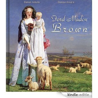 Ford Madox Brown: 45+ Pre-Raphaelite Reproductions (English Edition) [Kindle-editie]