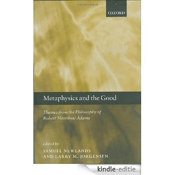 Metaphysics and the Good: Themes from the Philosophy of Robert Merrihew Adams [Kindle-editie]
