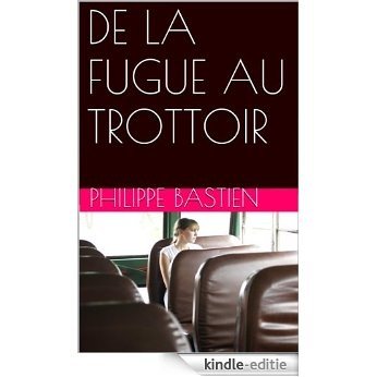 DE LA FUGUE AU TROTTOIR (French Edition) [Kindle-editie]