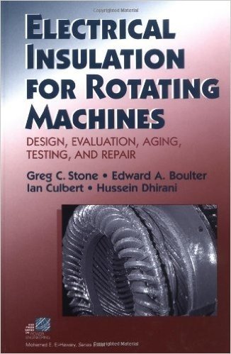 Electrical Insulation for Rotating Machines: Design, Evaluation, Aging, Testing, and Repair
