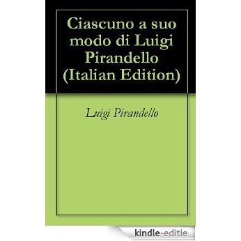 Ciascuno a suo modo di Luigi Pirandello (Italian Edition) [Kindle-editie] beoordelingen