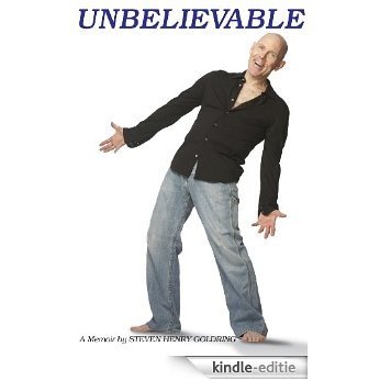 Unbelievable- A Memoir by Steven Henry Goldring (English Edition) [Kindle-editie]