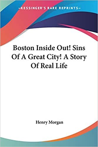 Boston Inside Out! Sins Of A Great City! A Story Of Real Life