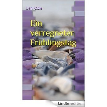 Ein verregneter Frühlingstag (German Edition) [Print Replica] [Kindle-editie] beoordelingen