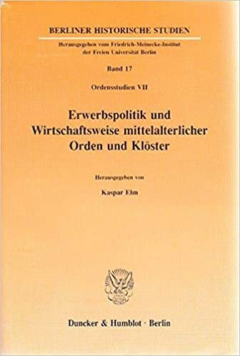 indir Erwerbspolitik und Wirtschaftsweise mittelalterlicher Orden und Klöster.: (Ordensstudien VII). (Berliner Historische Studien)
