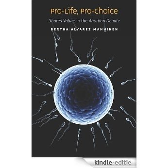 Pro-Life, Pro-Choice: Shared Values in the Abortion Debate [Kindle-editie]